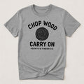 Chop Wood, Carry On T-Shirt